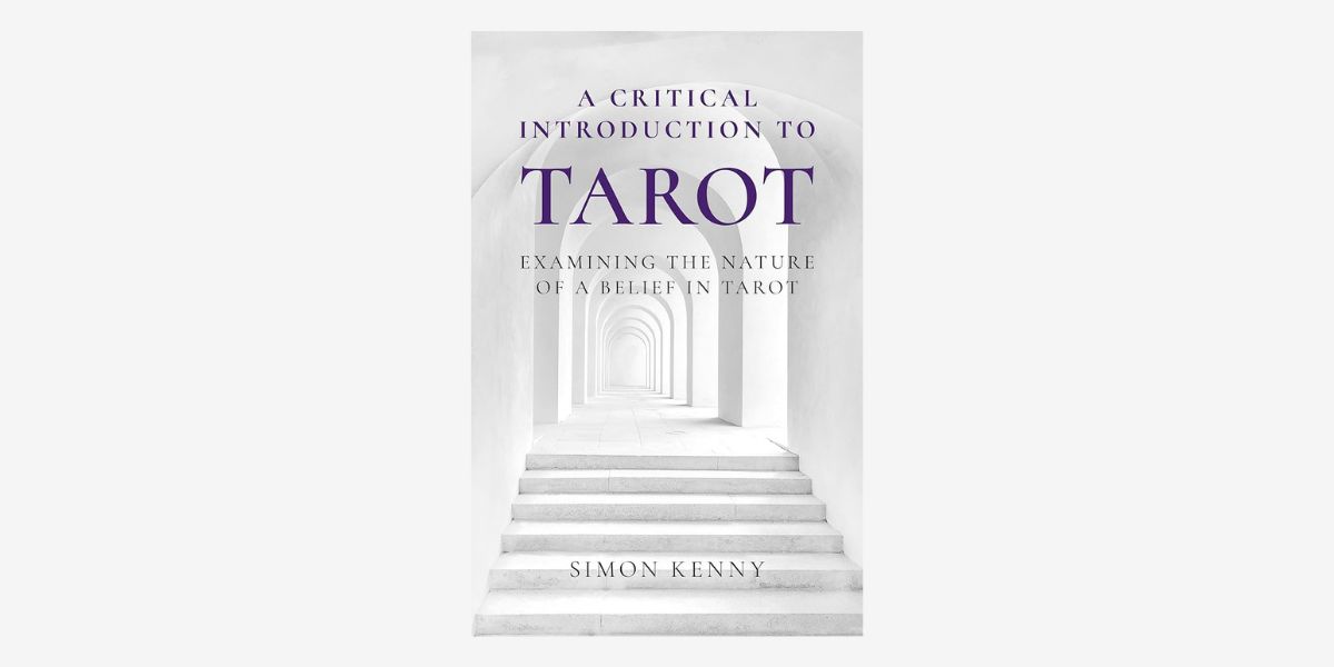 A Critical Introduction to Tarot, by Simon Kenny