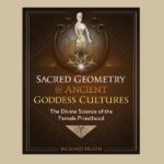 Sacred Geometry in Ancient Goddess Cultures, by Richard Heath