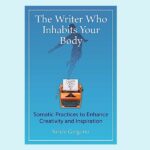 The Writer Who Inhabits Your Body, by Renée Gregorio