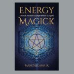 Energy Magick, by Mark NeCamp Jr.
