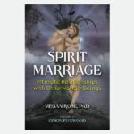 Spirit Marriage, by Megan Rose, Ph.D.