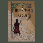 High Magic in the Age of Steam, by Jeffrey S. Kupperman