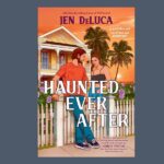 Haunted Ever After, by Jen DeLuca