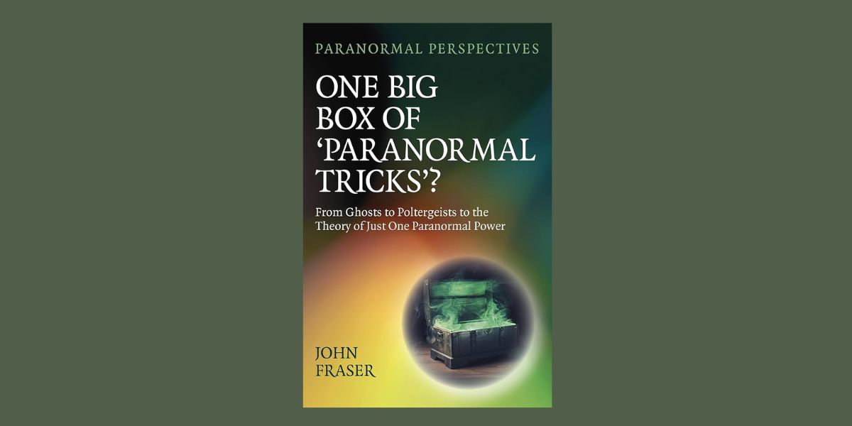 Paranormal Perspectives: One Big Box of ‘Paranormal Tricks’?, by John Fraser