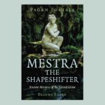 Pagan Portals – Mestra the Shapeshifter, by Dianna Ryan