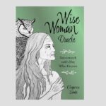 Wise Women Oracle, by Cheyenne Zarate