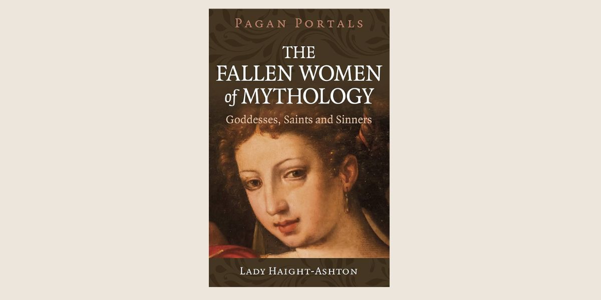 Pagan Portals – The Fallen Women of Mythology, by Lady Haight-Ashton