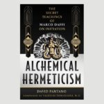 Alchemical Hermeticism, by David Pantano