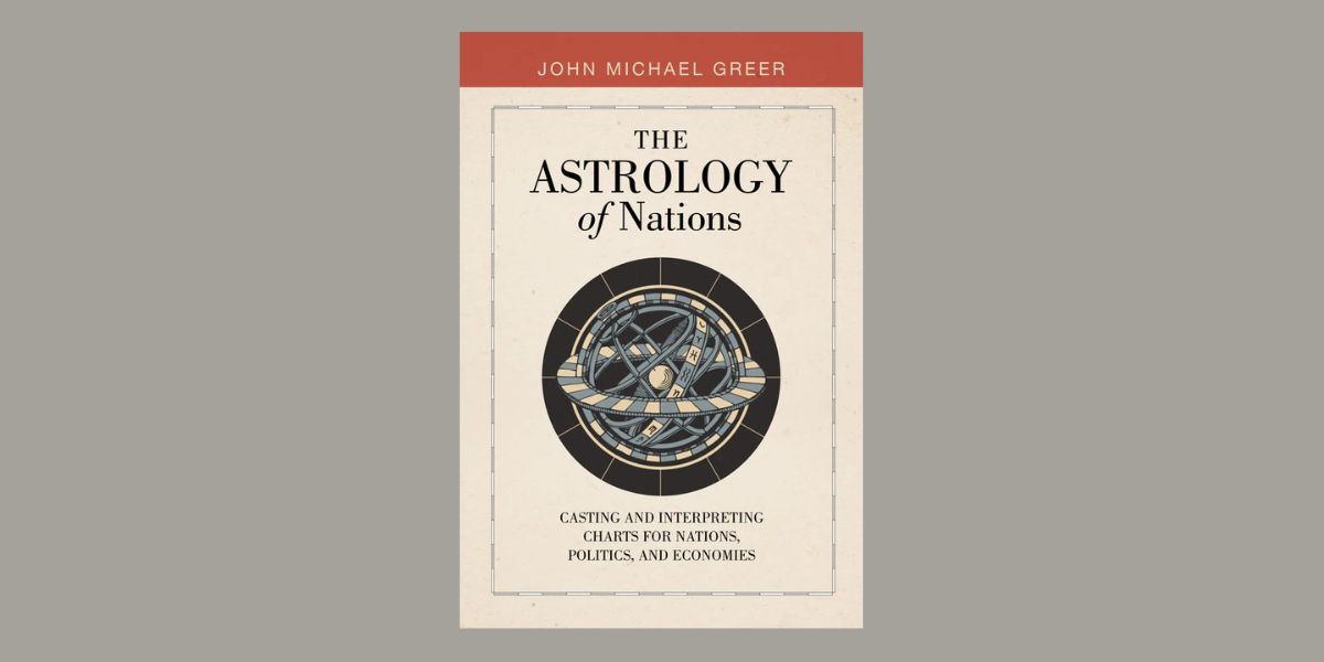 The Astrology of Nations, by John Michael Greer