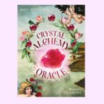 Crystal Alchemy Oracle, by Kate Mantello and Amy Salomone