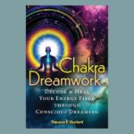 Chakra Dreamwork, by Therese E. Duckett