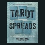 Tarot Spreads, by Meg Jones Wall