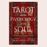 Tarot and the Psychology of the Soul, by Mariana Louis