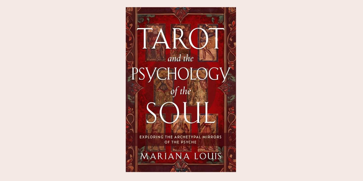 Tarot and the Psychology of the Soul, by Mariana Louis