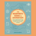 The Beginner’s Guide to Divination, by Kirsten Riddle