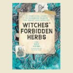 Witches’ Forbidden Herbs, by The Seed Sistas and Silva De Majo