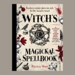 Witch’s Magickal Spellbook, by Priestess Moon